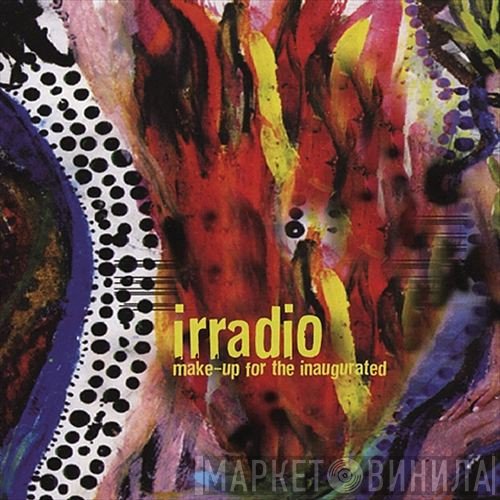 Irradio - Make-Up For The Inaugurated