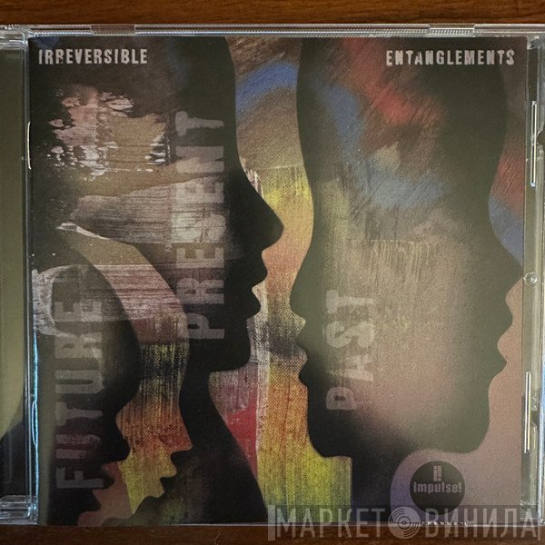 Irreversible Entanglements - Future Present Past
