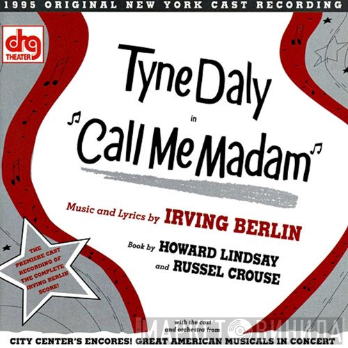 Irving Berlin, Tyne Daly, Howard Lindsay, Russel Crouse - Call Me Madam (1995 Original New York Cast Recording)