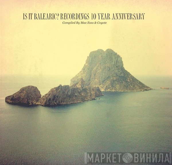  - Is It Balearic? Recordings 10 Year Anniversary