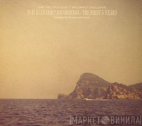  - Is It Balearic? Recordings The First 5 Years