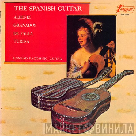 Isaac Albéniz, Manuel De Falla, Enrique Granados, Joaquín Turina, Konrad Ragossnig - The Spanish Guitar
