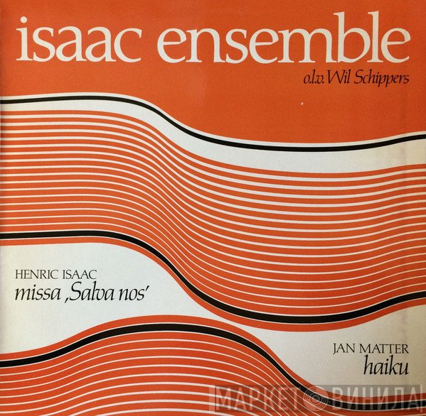 Isaac Ensemble, Henric Isaac, Jan Matter - Twee Liederen / Missa Salva Nos / Zettingen Van Twee Oude Franse Kerstliederen / Haiku