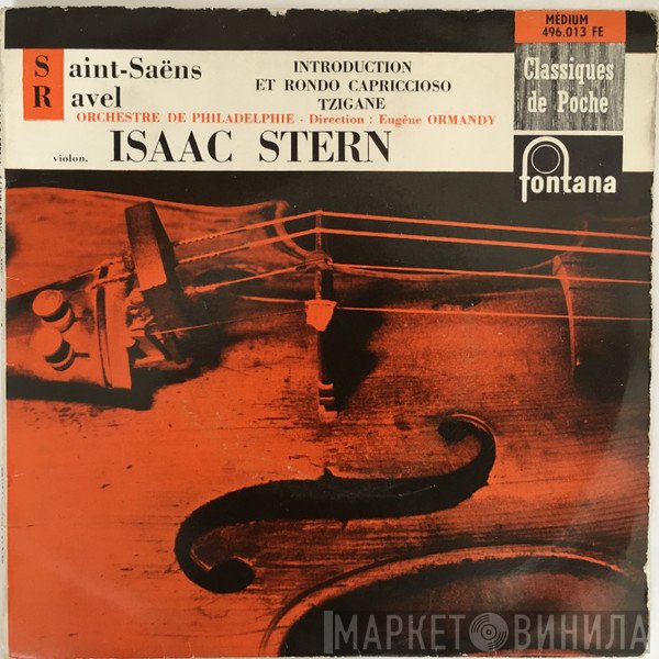 Isaac Stern, Camille Saint-Saëns / Maurice Ravel, The Philadelphia Orchestra, Eugene Ormandy  - Introduction Et Rondo Capriccioso / Tzigane