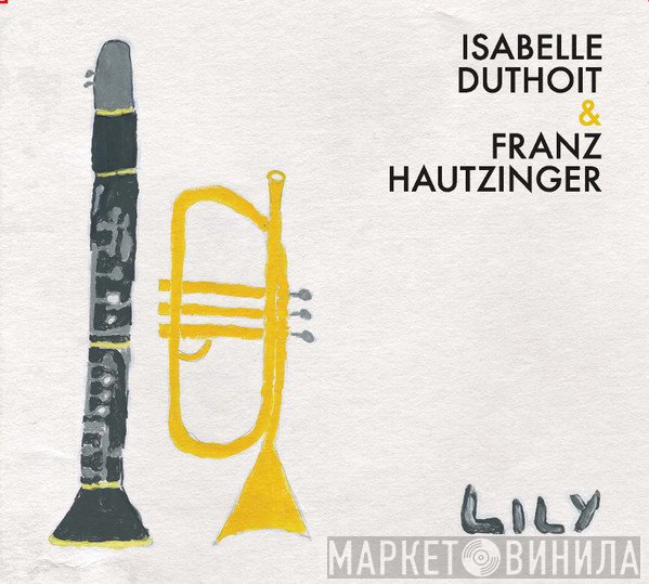 Isabelle Duthoit & Franz Hautzinger  - Lily