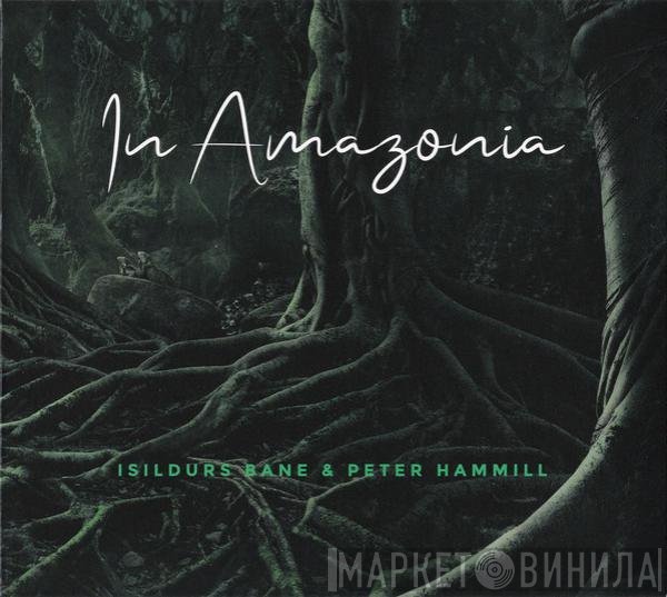 Isildurs Bane & Peter Hammill  - In Amazonia