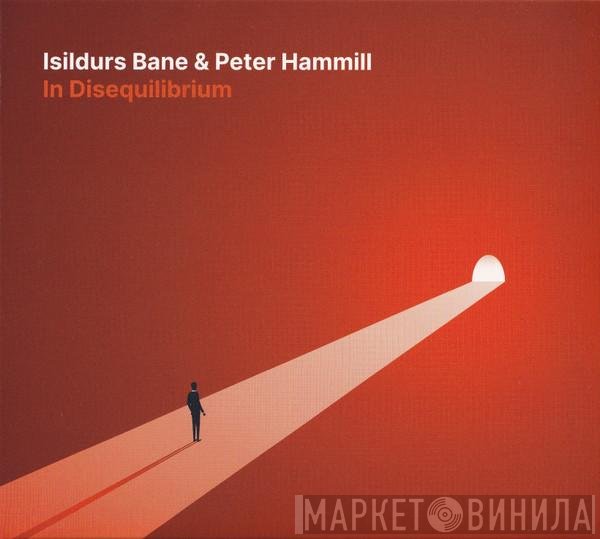 Isildurs Bane & Peter Hammill  - In Disequilibrium