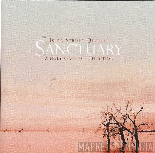 Iskra String Quartet - Sanctuary - A Holy Space Of Reflection