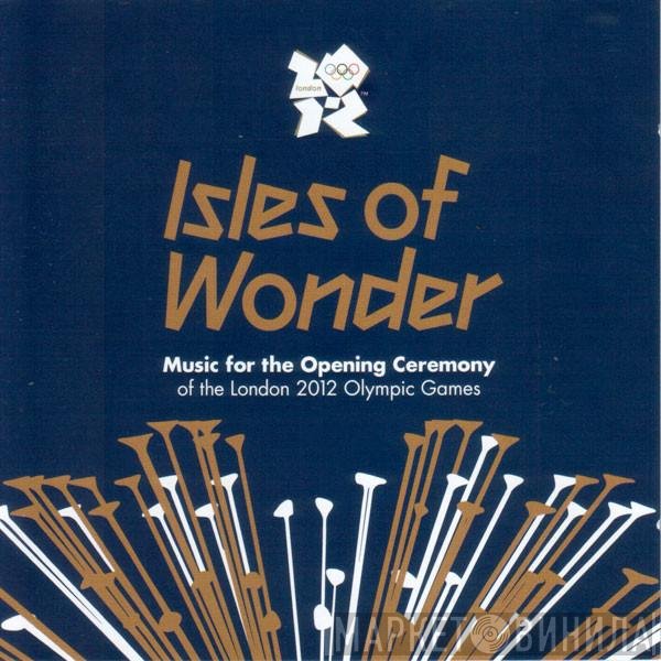  - Isles Of Wonder (Music For The Opening Ceremony Of The London 2012 Olympic Games)