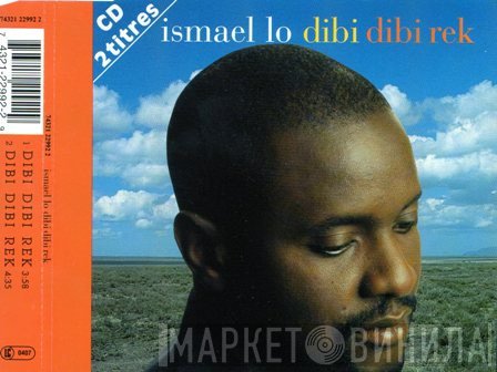 Ismaël Lô  - Dibi Dibi Rek