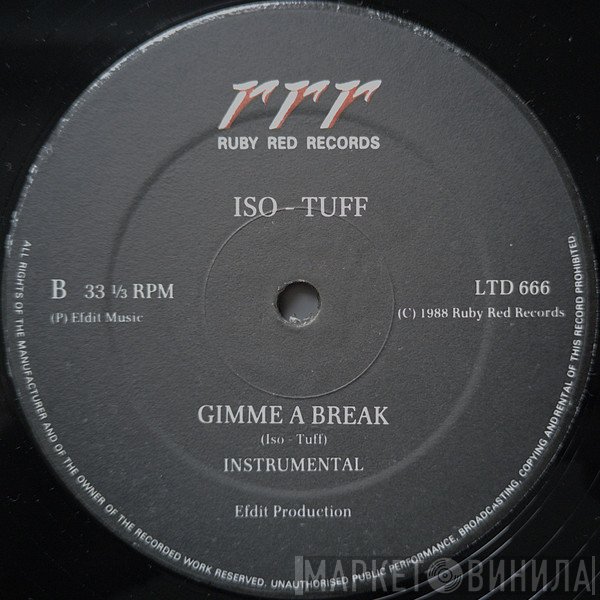 Iso-Tuff - Gimme A Break