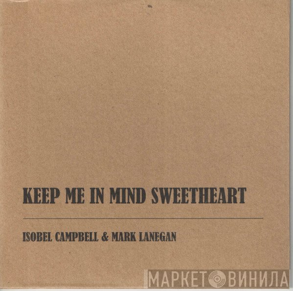 Isobel Campbell & Mark Lanegan  - Keep Me In Mind Sweetheart