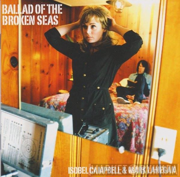 Isobel Campbell, Mark Lanegan - Ballad Of The Broken Seas