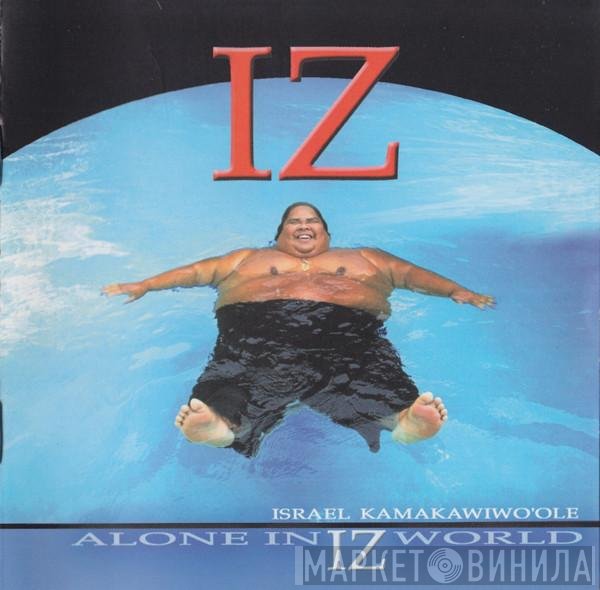 Israel Kamakawiwo'ole  - Alone In Iz World
