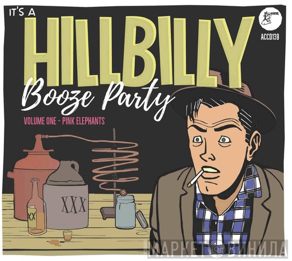  - It's A Hillbilly Booze Party Volume 1 - Pink Elephants