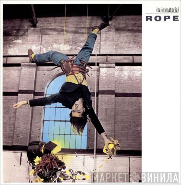 It's Immaterial  - Rope