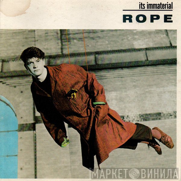 It's Immaterial  - Rope