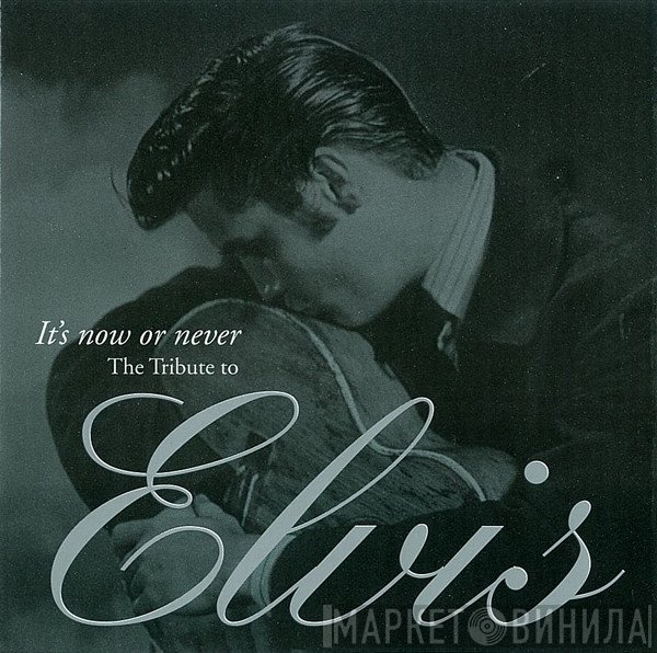  - It's Now Or Never: The Tribute To Elvis