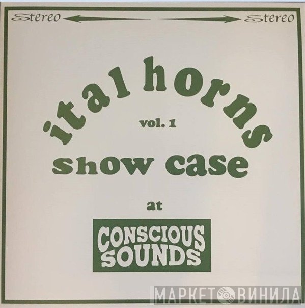 Ital Horns - Showcase At Conscious Sounds Vol.1