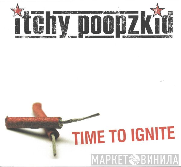 Itchy Poopzkid  - Time To Ignite
