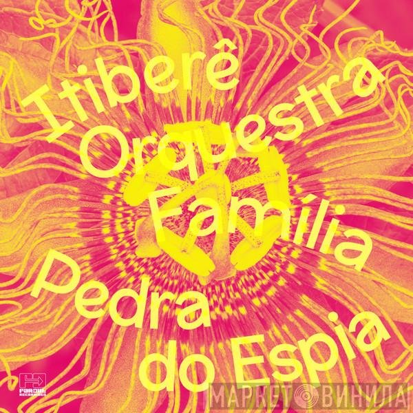 Itiberê Orquestra Família - Pedra Do Espia