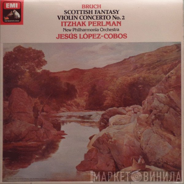 Itzhak Perlman, New Philharmonia Orchestra, Max Bruch, Jesús López-Cobos - Scottish Fantasy / Violin Concerto No. 2