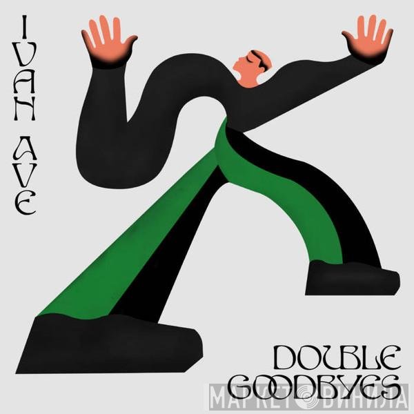 Ivan Ave - Double Goodbyes