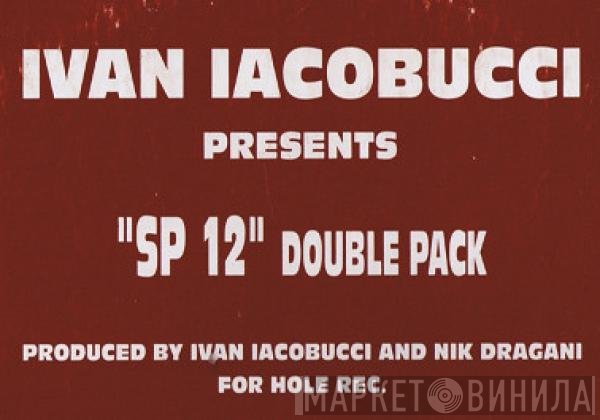 Ivan Iacobucci  - SP12 Double Pack