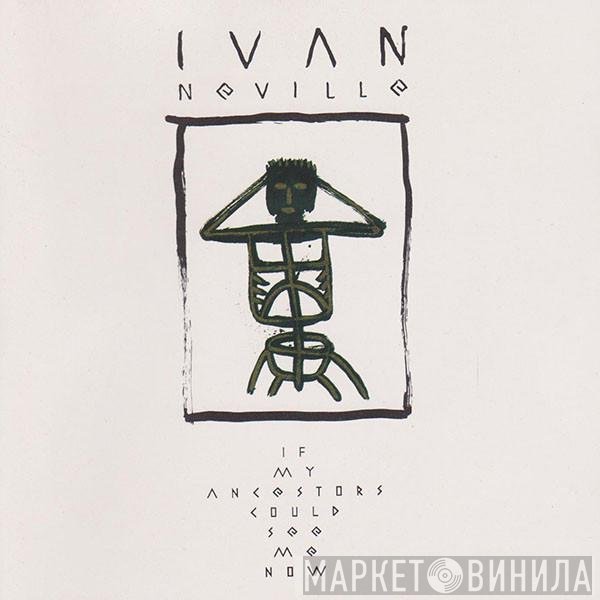 Ivan Neville - If My Ancestors Could See Me Now