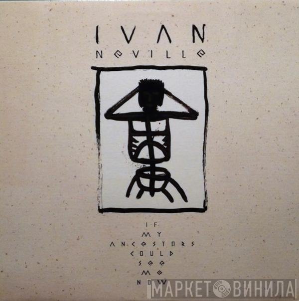 Ivan Neville - If My Ancestors Could See Me Now