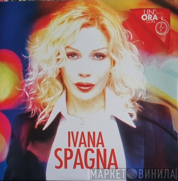 Ivana Spagna - Un' Ora Con ...