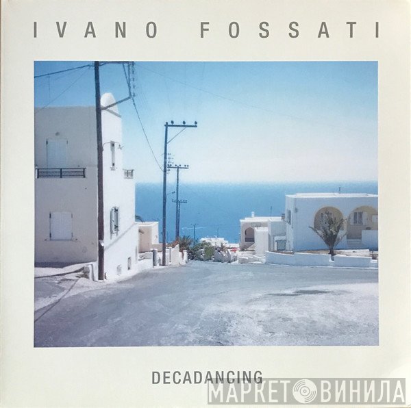 Ivano Fossati  - Decadancing
