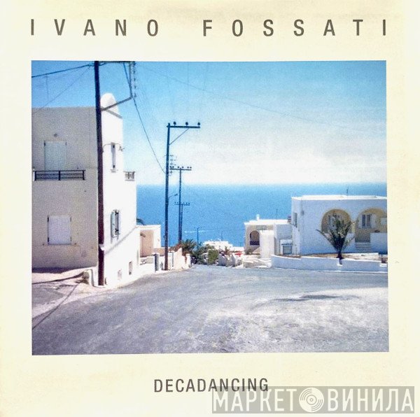 Ivano Fossati  - Decadancing