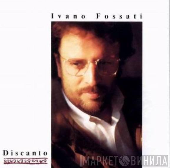 Ivano Fossati  - Discanto
