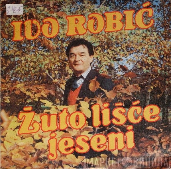 Ivo Robić  - Žuto Lišće Jeseni