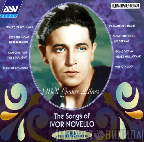 Ivor Novello - We'll Gather Lilacs - The Songs Of Ivor Novello