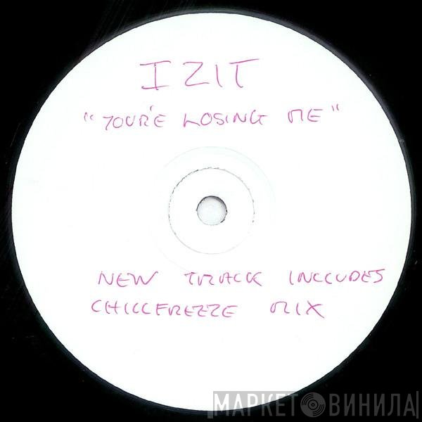 Izit - You're Losing Me