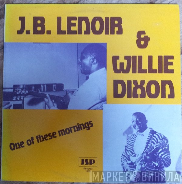 J.B. Lenoir & Willie Dixon  - One Of These Mornings