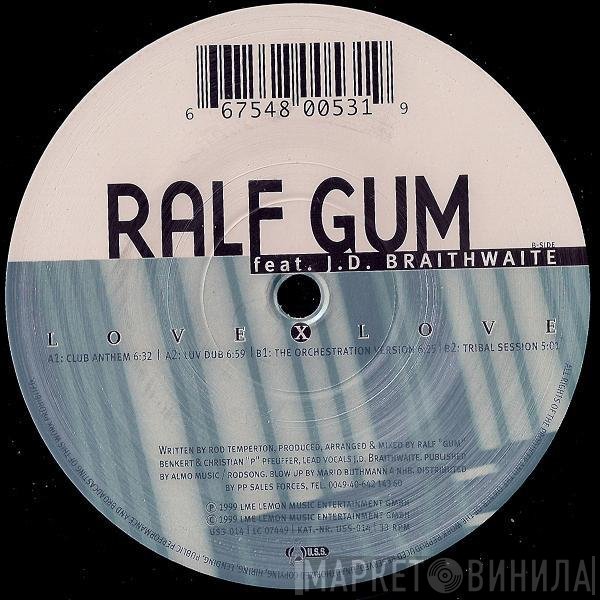 J.D. Braithwaite, Ralf GUM - Love X Love