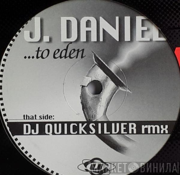 J Daniel  - ...To Eden (DJ Quicksilver Rmx)