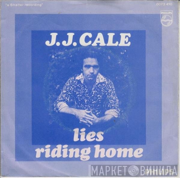J.J. Cale  - Lies / Riding Home