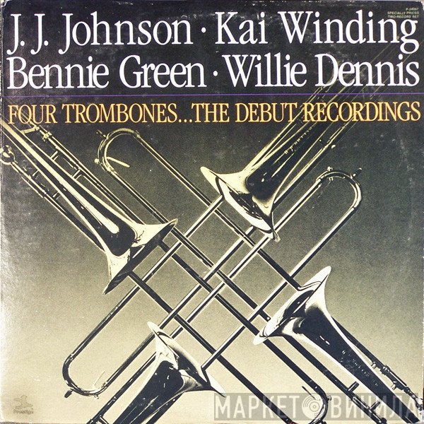 J.J. Johnson · Kai Winding · Bennie Green · Willie Dennis  - Four Trombones...The Debut Recordings