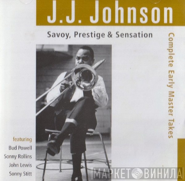 J.J. Johnson - Savoy, Prestige & Sensation / Complete Early Master Takes