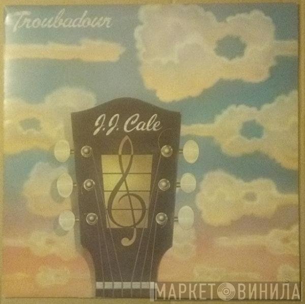J.J. Cale - Troubadour