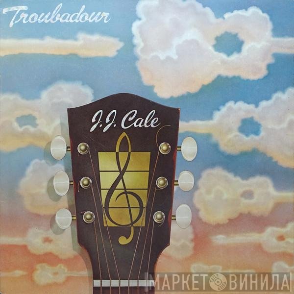 J.J. Cale - Troubadour