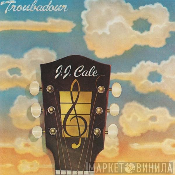 J.J. Cale - Troubadour
