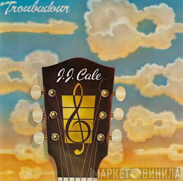 J.J. Cale - Troubadour
