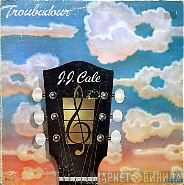 J.J. Cale - Troubadour