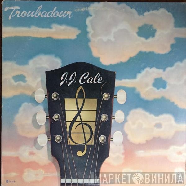 J.J. Cale  - Troubadour