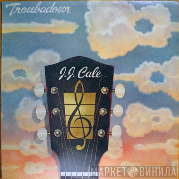 J.J. Cale - Troubadour